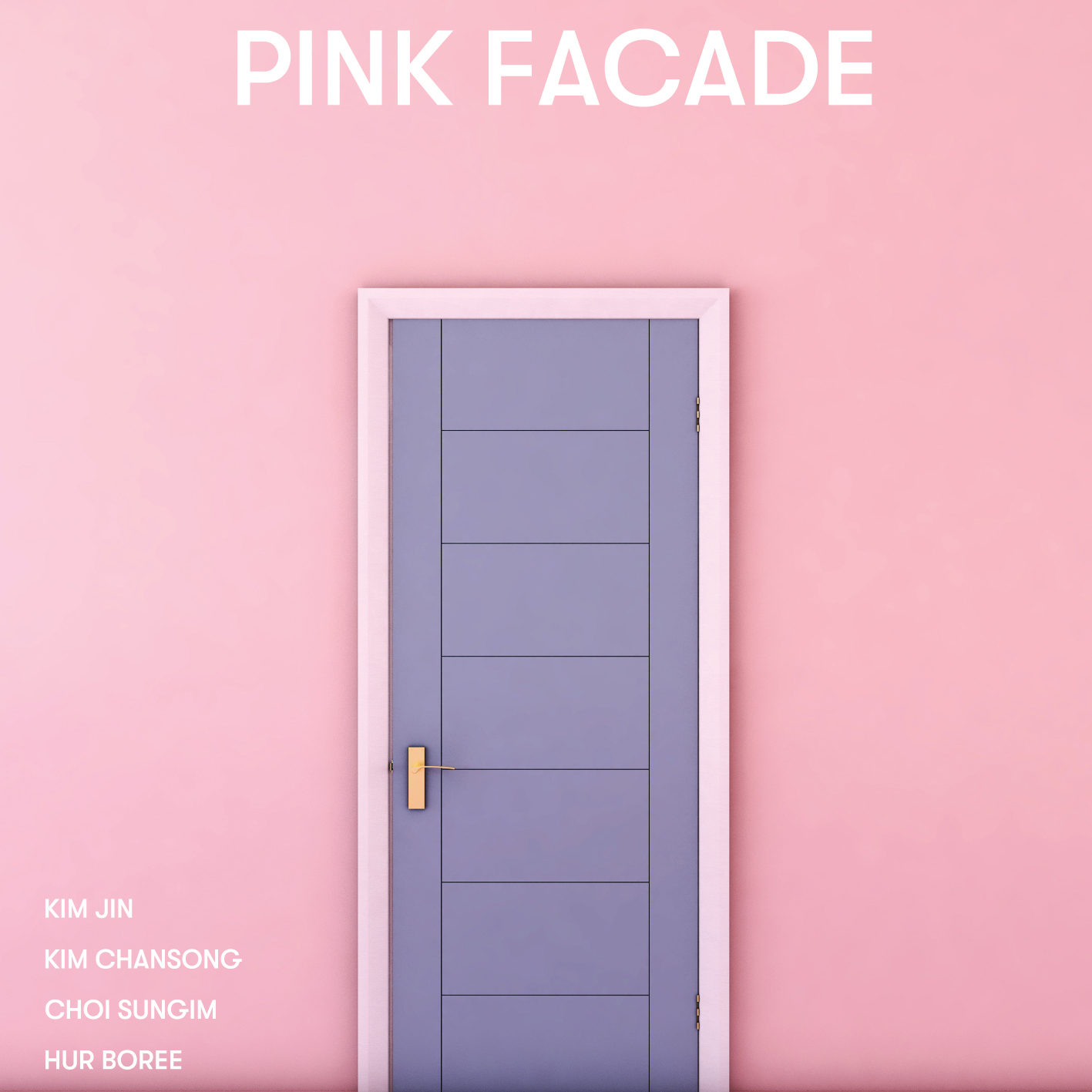 핑크파사드 ‘PINK FACADE’</br>2019. 6. 26 – 7. 28
